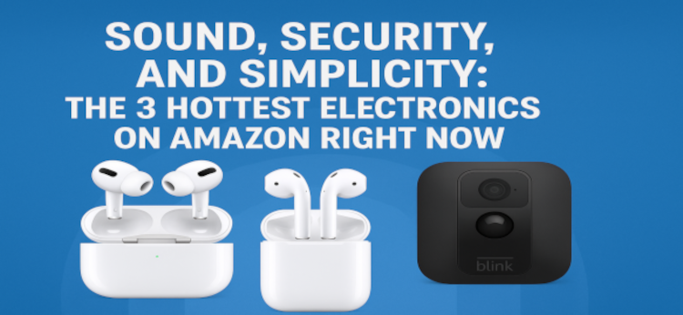 Sound, Security, and Simplicity: The 3 Hottest Electronics on Amazon Right Now